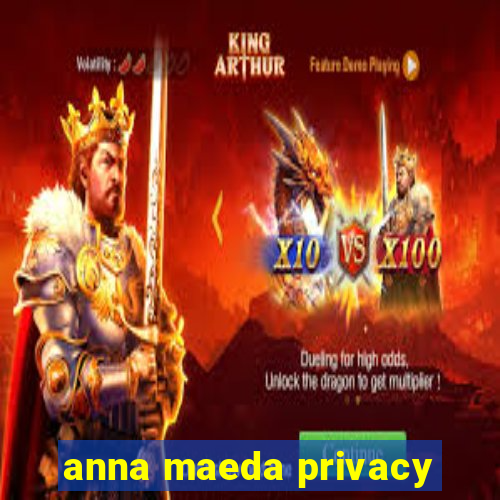 anna maeda privacy